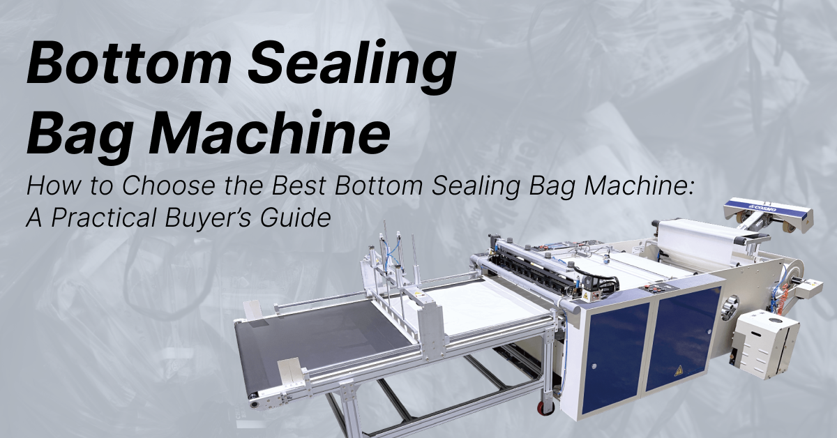 How to Choose the Best Bottom Sealing Bag Machine